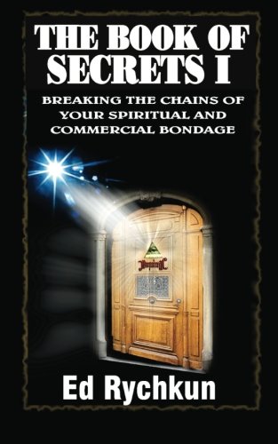 The Book Of Secrets: Breaking The Chains Of Your Spiritual And Commercial Bondage