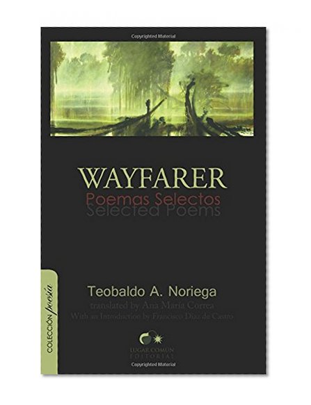 Wayfarer: Poemas Selectos / Selected Poems (bilingual)