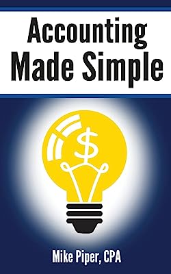 Book Cover Accounting Made Simple: Accounting Explained in 100 Pages or Less (Financial Topics in 100 Pages or Less)