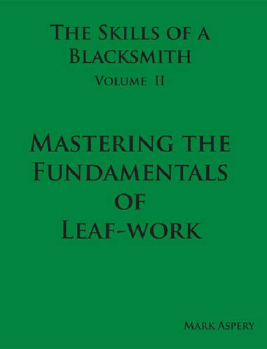 Book Cover The Skills of a Blacksmith: v.2: Mastering the Fundamentals of Leaf-work