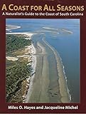 A Coast for All Seasons: A Naturalist's Guide to the Coast of South Carolina