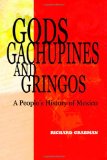 Gods, Gachupines and Gringos: A People's History of Mexico