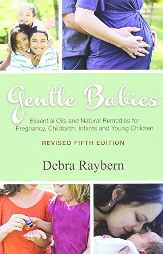Book Cover Gentle Babies: Essential Oils and Natural Remedies for Pregnancy, Childbirth, Infants and Young Children
