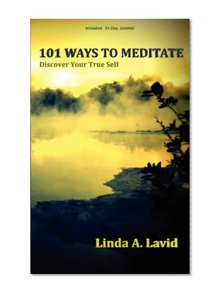 101 Ways to Meditate: Discover Your True Self