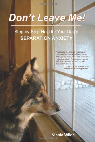 Book Cover Don't Leave Me! Step-by-Step Help for Your Dog's Separation Anxiety