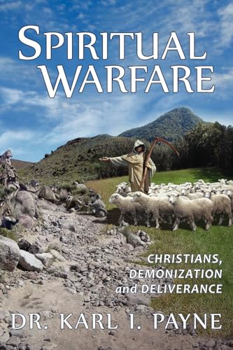 Spiritual Warfare: Christians, Demonization and Deliverance