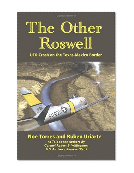The Other Roswell: Ufo Crash On The Texas-Mexico Border