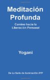 MeditaciÃ³n Profunda - Camino hacia la LiberaciÃ³n Personal (Spanish Edition)