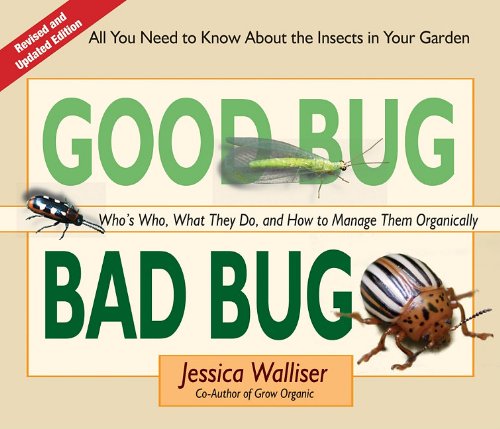 Book Cover Good Bug Bad Bug: Who's Who, What They Do, and How to Manage Them Organically (All you need to know about the insects in your garden)