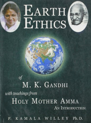 Earth Ethics of M.K. Gandhi with Teachings from Holy Mother Amma