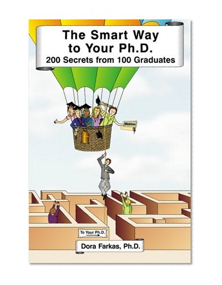 Book Cover The Smart Way to Your Ph.D.: 200 Secrets From 100 Graduates
