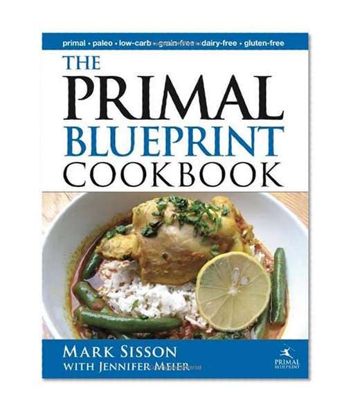 Book Cover The Primal Blueprint Cookbook: Primal, Low Carb, Paleo, Grain-Free, Dairy-Free and Gluten-Free (Primal Blueprint Series)