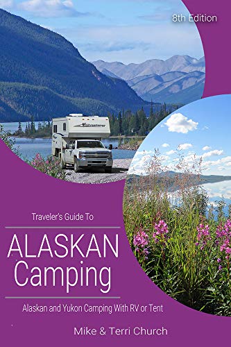 Book Cover Traveler's Guide to Alaskan Camping: Alaskan and Yukon Camping with RV or Tent (Traveler's Guide series)