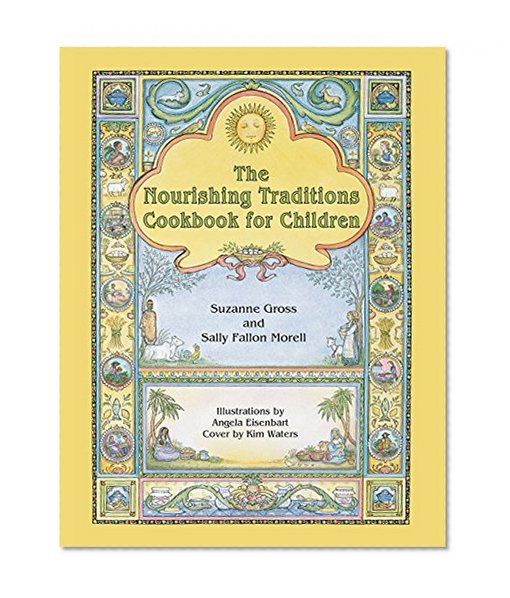 Book Cover The Nourishing Traditions Cookbook for Children: Teaching Children to Cook the Nourishing Traditions Way