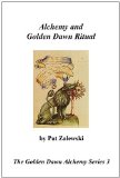 Alchemy and Golden Dawn Ritual - The Golden Dawn Alchemy Series 3