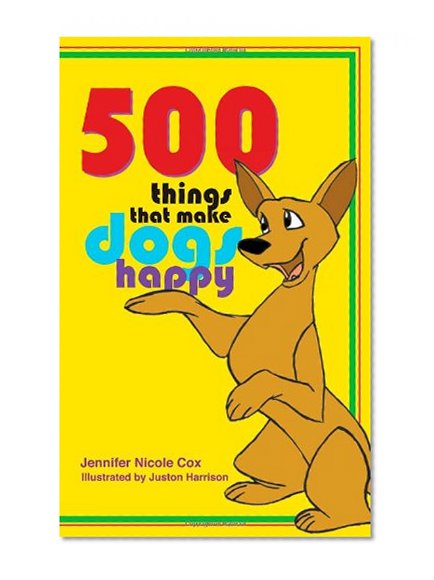 500 Things That Make Dogs Happy