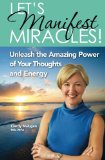 Let's Manifest Miracles: Unleash the Amazing Power of your Thoughts and Energy