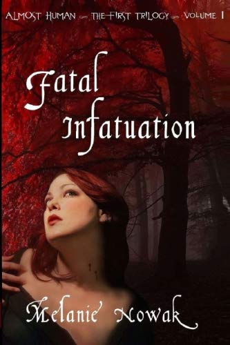Book Cover Fatal Infatuation: ALMOST HUMAN ~The First Trilogy~