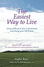 Book Cover The Easiest Way to Live: Let Go of the Past, Live in the Present and Change Your Life Forever
