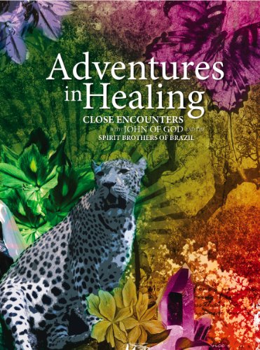 Adventures in Healing - Close Encounters with John of God