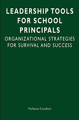 Leadership Tools for School Principals: Organizational Strategies for Survival and Success