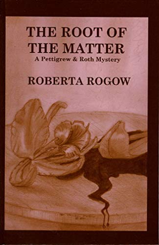 The Root of the Matter: A Pettigrew & Roth Mystery