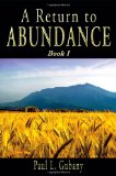 A Return to Abundance, Book 1:  Money and happiness, abundance and prosperity, money and the unconscious mind: a mythological, psychological, historical, and family of origin look at money & its power