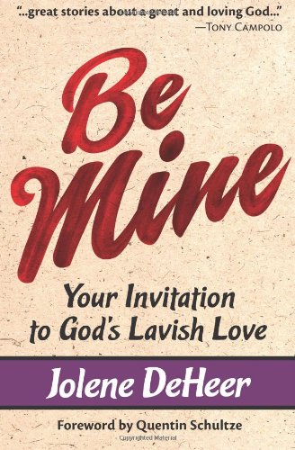 Be Mine: Your Invitation to God's Lavish Love