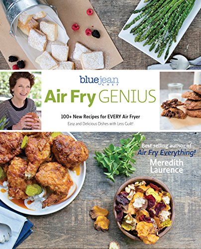 Book Cover Air Fry Genius: 100+ New Recipes for EVERY Air Fryer (The Blue Jean Chef)