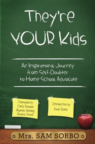 Book Cover They're Your Kids: An Inspirational Journey from Self-Doubter to Home School Advocate