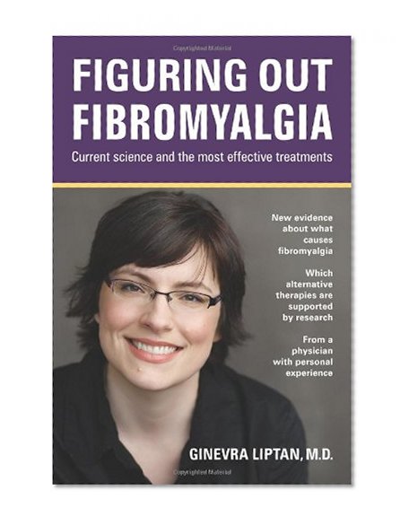 Book Cover Figuring out Fibromyalgia: Current science and the most effective treatments