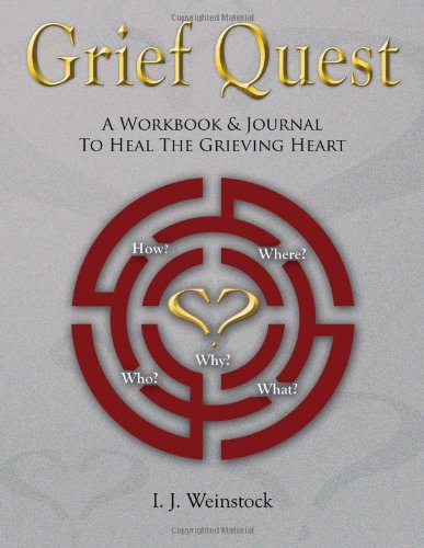 Grief Quest: A Workbook & Journal To Heal The Grieving Heart