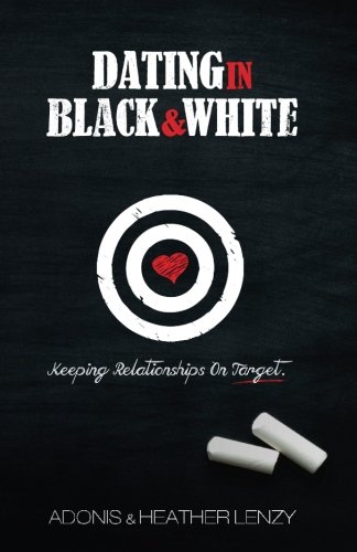 Dating in Black & White: Keeping Relationships on Target