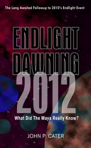 Book Cover Endlight Dawning 2012: The Maya Knew (Endlight Event)