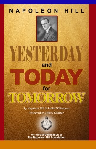 Napoleon Hill:Yesterday and Today for Tomorrow