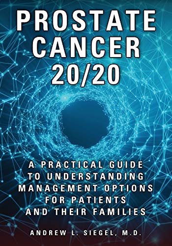 Book Cover PROSTATE CANCER 20/20: A Practical Guide to Understanding Management Options for Patients and Their Families
