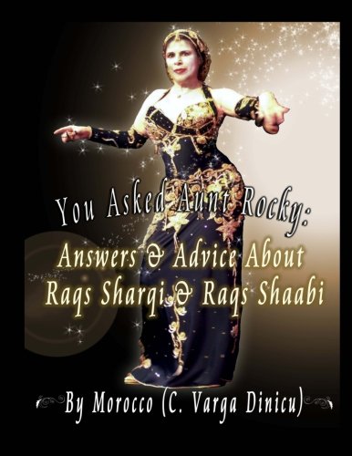 You Asked Aunt Rocky: Answers & Advice About Raqs Sharqi & Raqs Shaabi