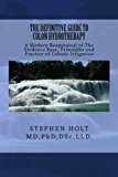The Definitive Guide to Colon Hydrotherapy.: Principles and Practice of Colonic Irrigation