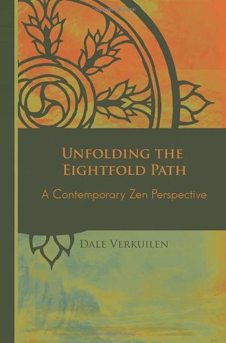 Unfolding the Eightfold Path: A Contemporary Zen Perspective