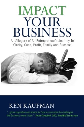 Impact Your Business: An allegory of an entrepreneur's journey to clarity, cash, profit, family, and success