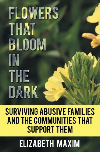 Flowers That Bloom in the Dark: Surviving Abusive Families and the Communities That Support Them