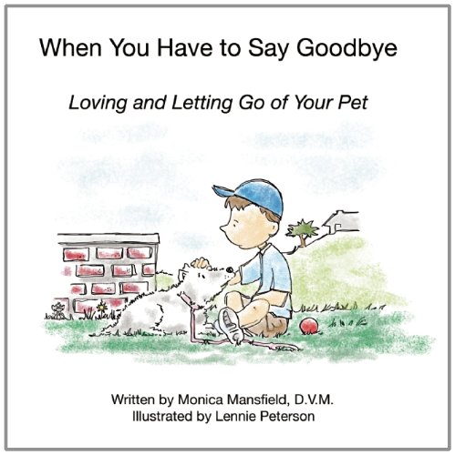 When You Have to Say Goodbye: Loving and Letting Go of Your Pet