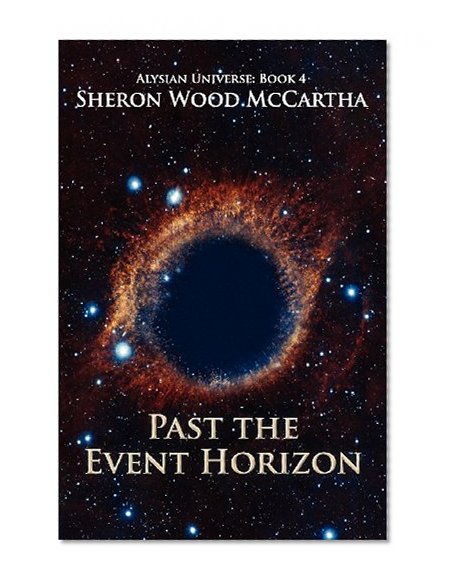 Past the Event Horizon: Alysian universe: Book 4