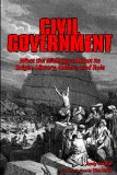 Civil Government: What the Bible Says About Its Origin, History, Nature, and Role