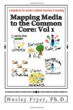 Mapping Media to the Common Core: Vol 1: a handbook for creative digital teaching and learning (Volume 1)