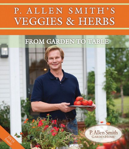 Book Cover P. Allen Smith's Veggies & Herbs: From Garden to Table