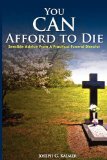 You Can Afford To Die; Sensible Advice From A Practical Funeral Director
