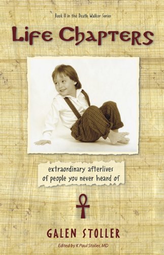 Life Chapters: Extraordinary Afterlives of People You Never Heard of (Death Walker Series)