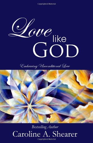 Love Like God: Embracing Unconditional Love