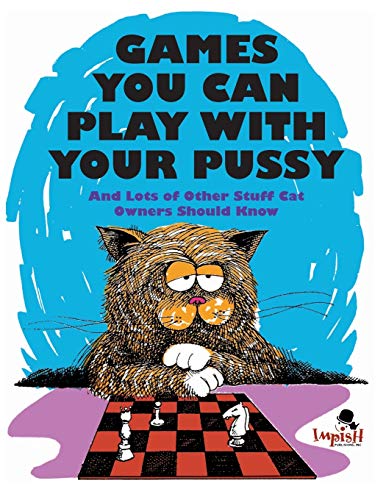 Book Cover Games You Can Play with Your Pussy: And Lots of Other Stuff Cat Owners Should Know